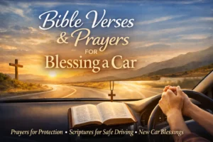 Read more about the article Bible Verses and Prayers for Blessing a Car (God’s Protection for Every Drive)