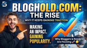 Read more about the article How Bloghold.com Is Making an Impact and Why It Continues to Gain Popularity