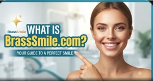 Read more about the article What Is BrassSmile com? Complete Detail