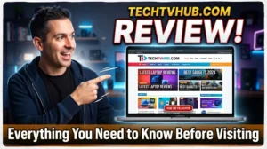Read more about the article Techtvhub com Review: Everything You Need to Know Before Visiting